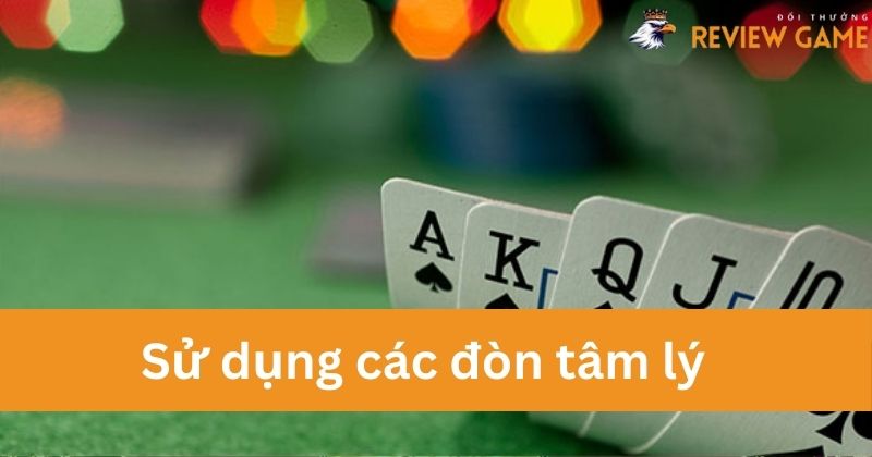 Hãy sử dụng các đòn đánh tâm lý cho đối thủ