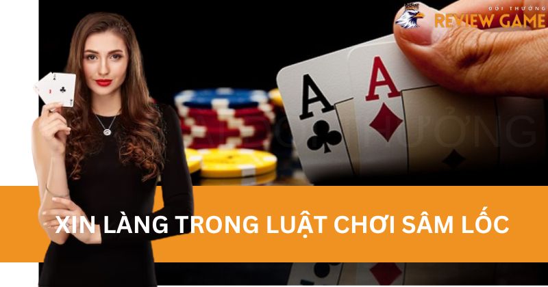 Khái niệm về xin làng trong luật chơi SâmLốc