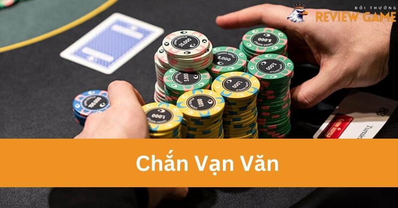 Phiên bản Chắn Vạn Văn khi chơi Chắn