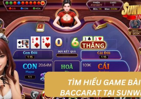 Baccarat Sunwin – Luật Và Cách Chơi Hiệu Quả Cho Người Mới