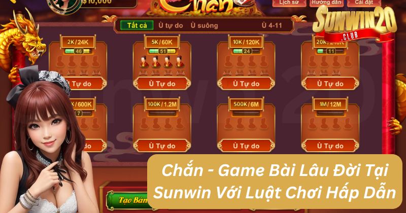 Chắn - Game Bài Lâu Đời Tại Sunwin Với Luật Chơi Hấp Dẫn Cược Thủ