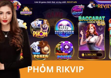 Game Bài Phỏm Rikvip Và Những Điều Mà Bạn Chưa Biết